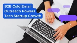 B2B Cold Email Outreach Powers Tech Startup Growth